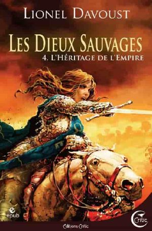 [Les Dieux sauvages 04] • L'Héritage De L'Empire